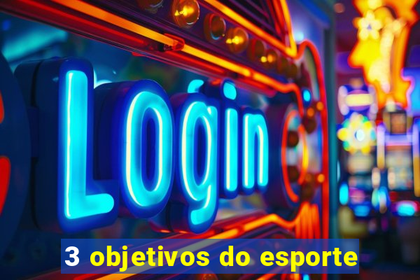 3 objetivos do esporte